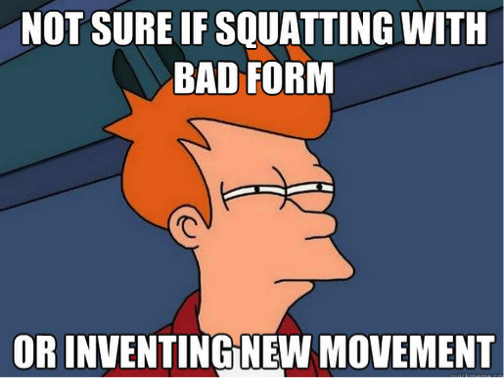 Squatting with Bad Form