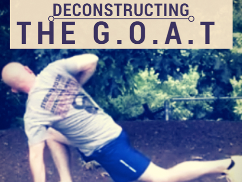 Deconstructing the G.O.A.T