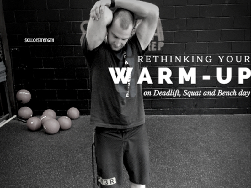 Rethinking Your Warm-up on Deadlift, Squat and Bench day