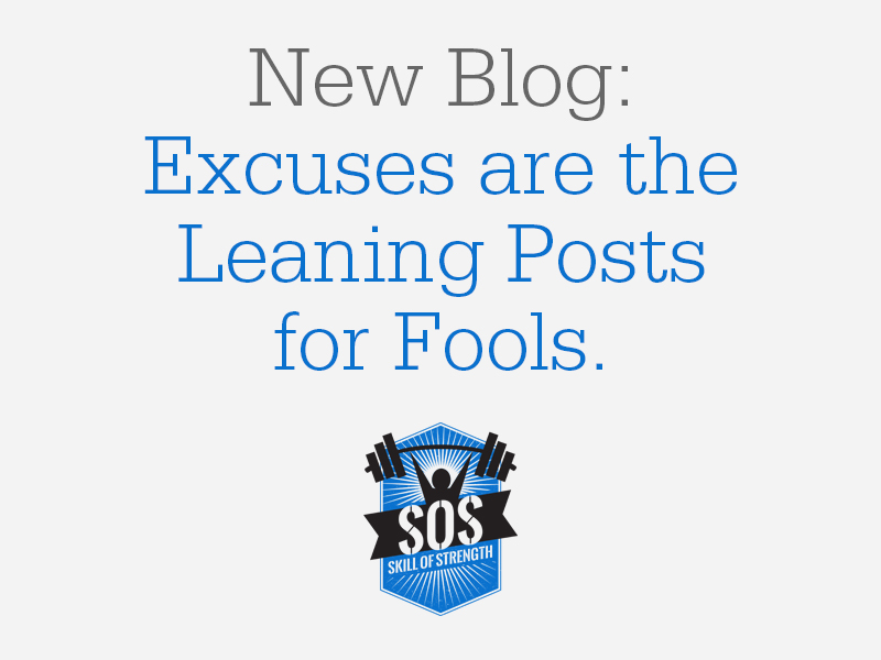 Excuses are the Leaning Posts for Fools