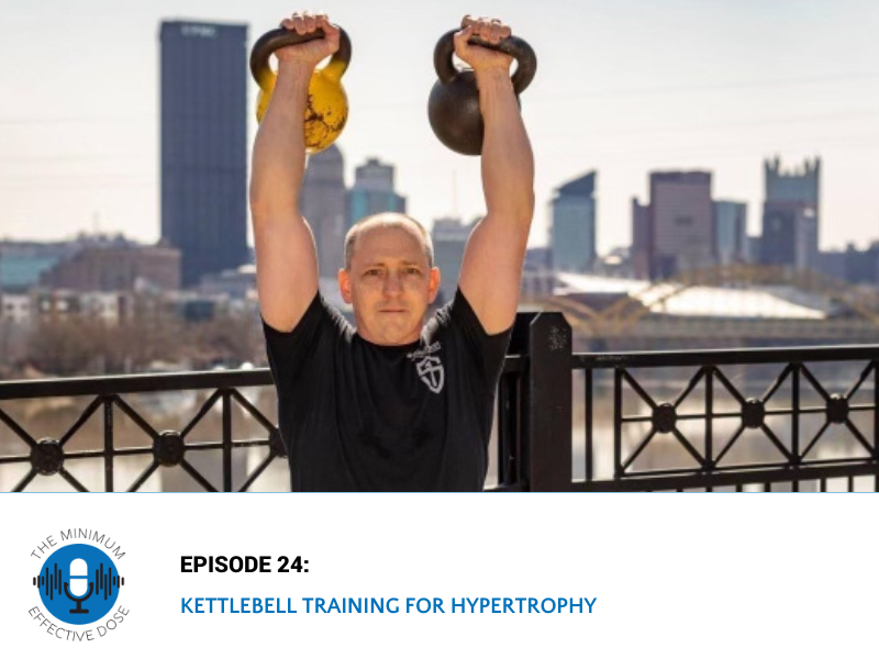 Kettlebell Training for Hypertrophy – Episode 24
