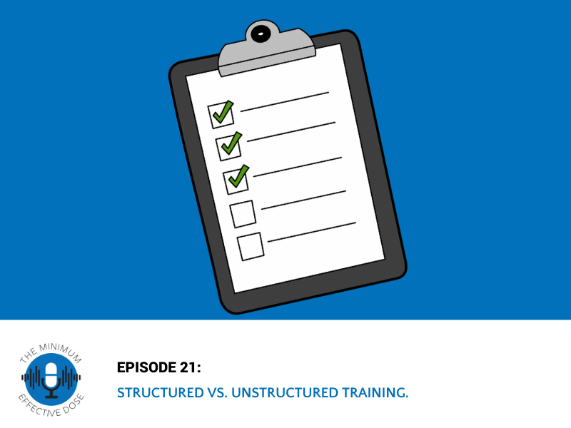 Structured Versus Unstructured Training – Episode 21