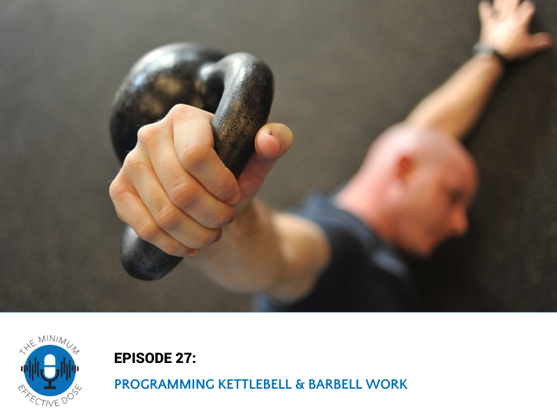Programming Kettlebell and Barbell Work – Episode 27