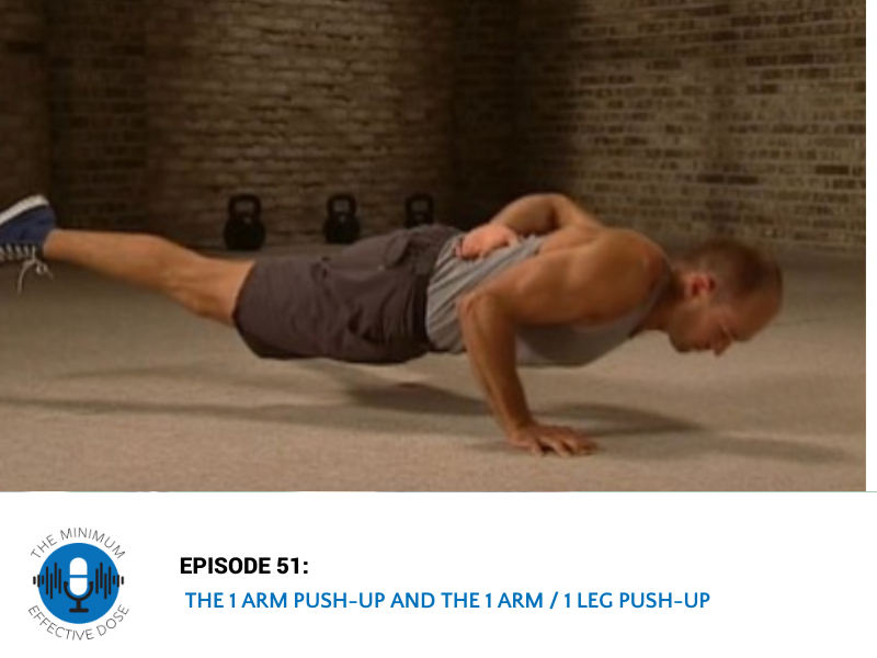 The 1 Arm Push-Up and the 1 Arm / 1 Leg Push-Up